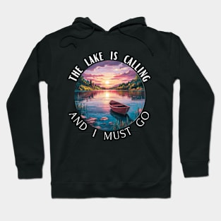 The Lake is Calling And I Must Go Hoodie